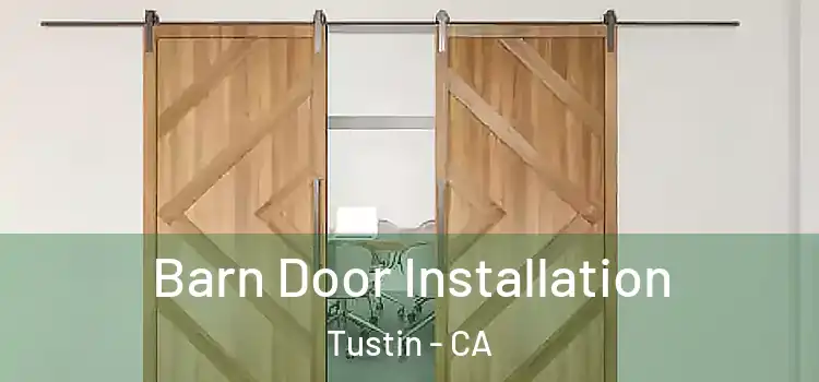  Barn Door Installation Tustin - CA