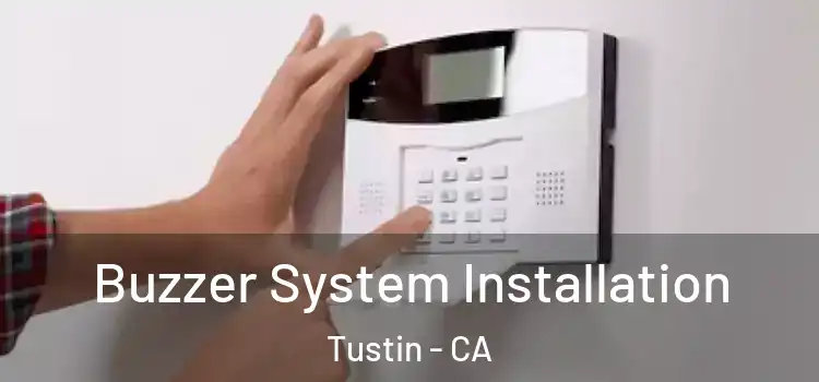  Buzzer System Installation Tustin - CA