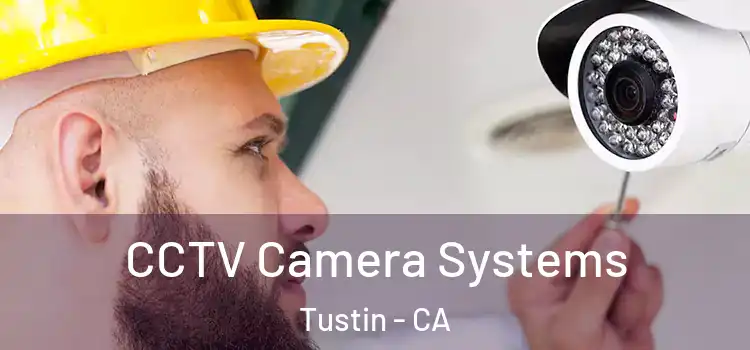  CCTV Camera Systems Tustin - CA