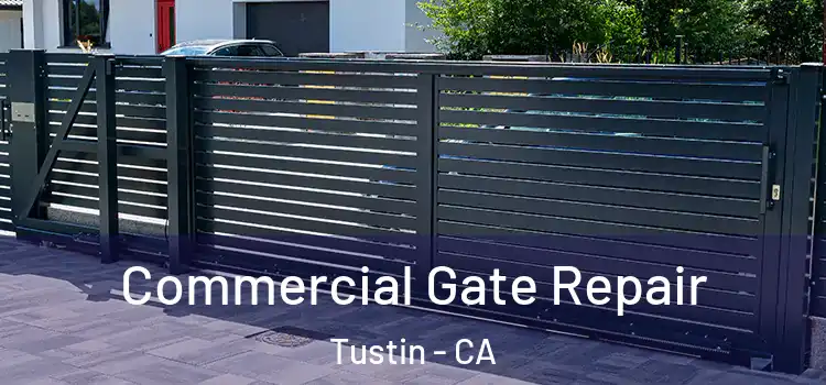 Commercial Gate Repair Tustin - CA