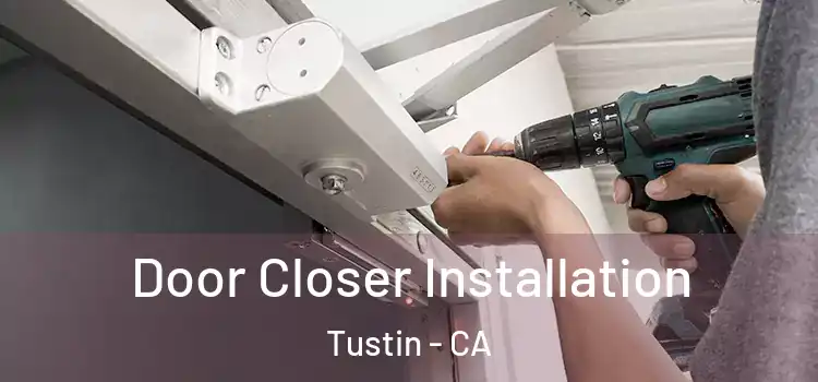 Door Closer Installation Tustin - CA