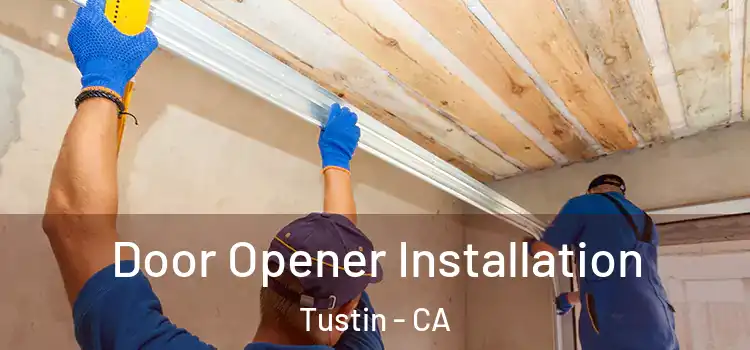 Door Opener Installation Tustin - CA