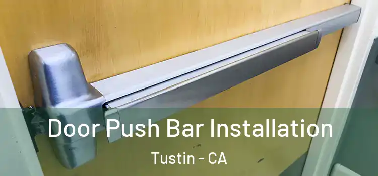  Door Push Bar Installation Tustin - CA