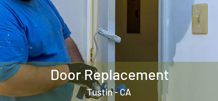  Door Replacement Tustin - CA