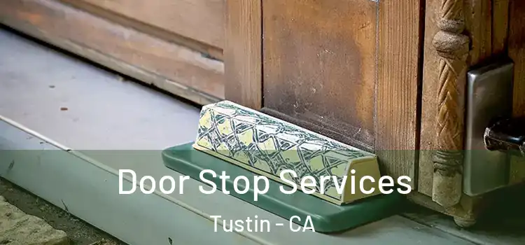  Door Stop Services Tustin - CA