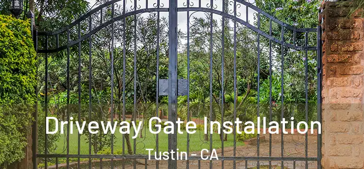 Driveway Gate Installation Tustin - CA