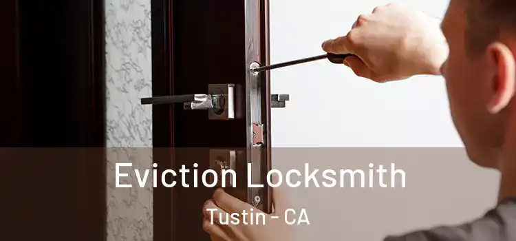  Eviction Locksmith Tustin - CA