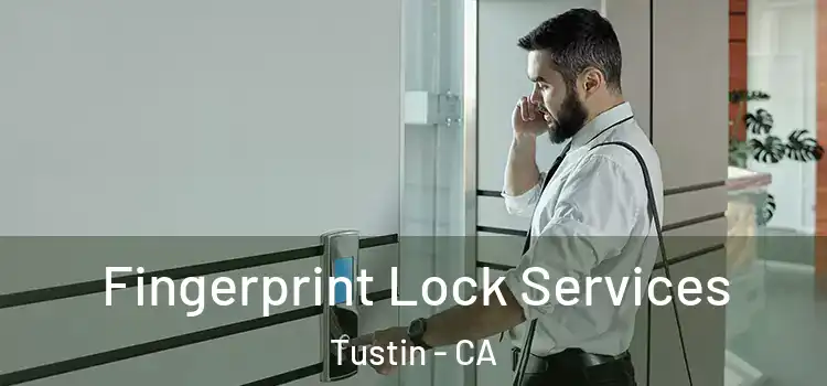 Fingerprint Lock Services Tustin - CA