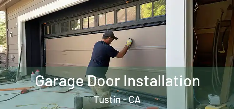  Garage Door Installation Tustin - CA