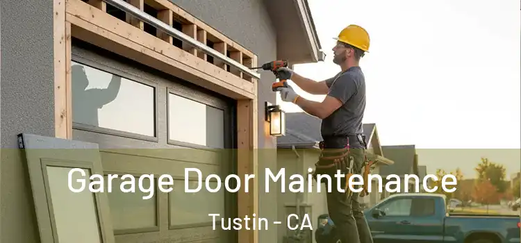  Garage Door Maintenance Tustin - CA