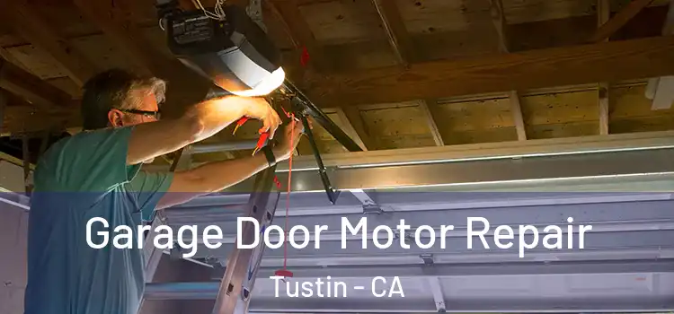  Garage Door Motor Repair Tustin - CA