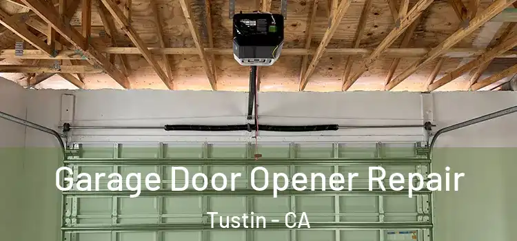  Garage Door Opener Repair Tustin - CA