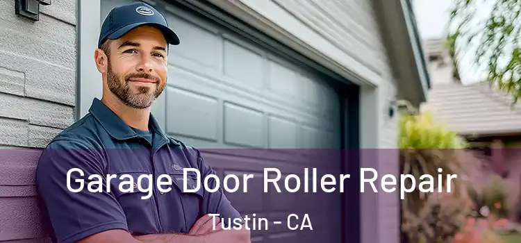  Garage Door Roller Repair Tustin - CA