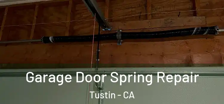  Garage Door Spring Repair Tustin - CA