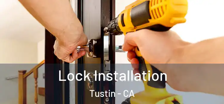  Lock Installation Tustin - CA