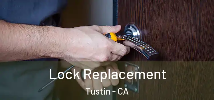 Lock Replacement Tustin - CA