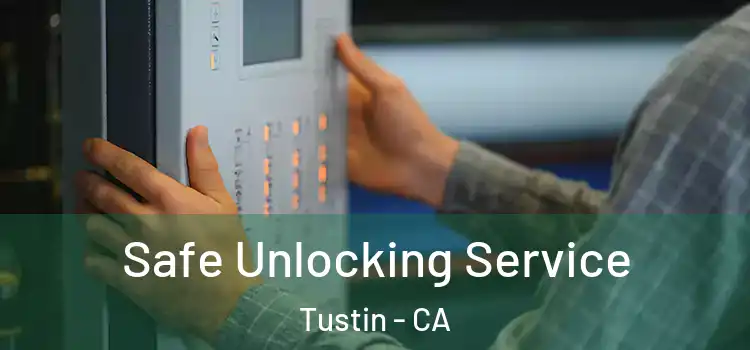 Safe Unlocking Service Tustin - CA