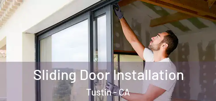 Sliding Door Installation Tustin - CA