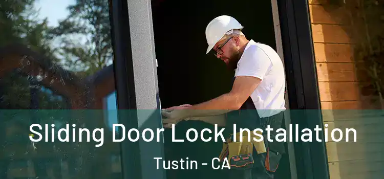 Sliding Door Lock Installation Tustin - CA
