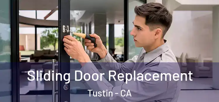 Sliding Door Replacement Tustin - CA