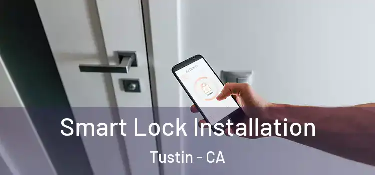  Smart Lock Installation Tustin - CA