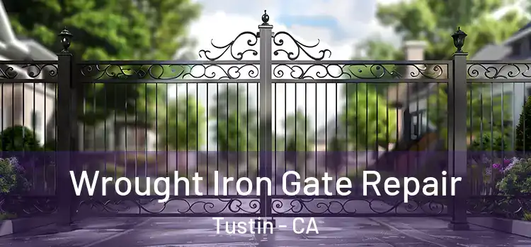  Wrought Iron Gate Repair Tustin - CA